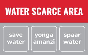 Water scarce area – save water, yonga amanzi, spaar water